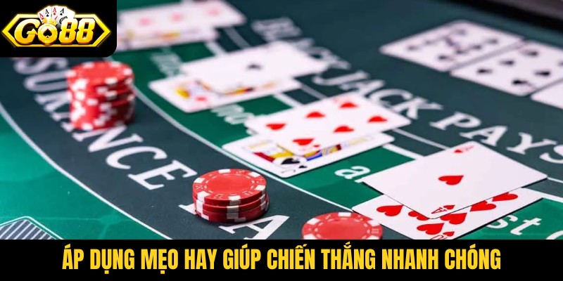 Áp dụng mẹo hay giúp chiến thắng nhanh chóng