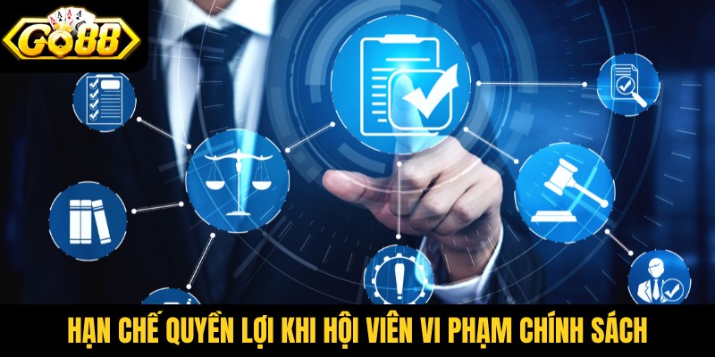 Hạn chế quyền lợi khi hội viên vi phạm chính sách